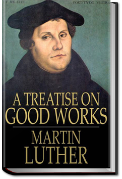 A Treatise on Good Works | Martin Luther